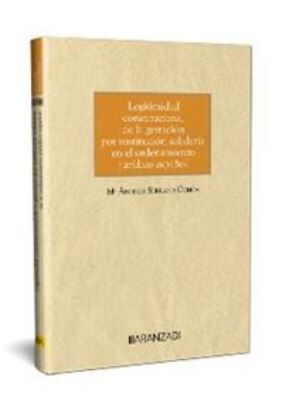 Legitimidad constitucional de la gestaci&oacute;n por sustituci&oacute;n solidaria en el ordenamiento jur&iacute;dico espa&ntilde;ol 1&ordf; Ed.