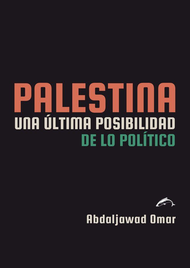 Palestina. Una &uacute;ltima posibilidad de lo pol&iacute;tico