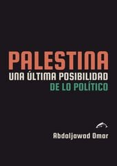 Palestina. Una &uacute;ltima posibilidad de lo pol&iacute;tico