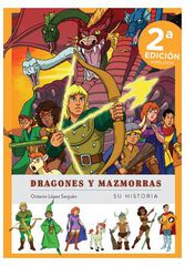 Dragones y Mazmorras. Su Historia. Nueva Edici&oacute;n Ampliada y Actualizada