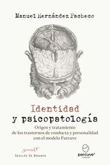Identidad y psicopatología. Origen y tratamiento de los trastornos de conducta y personalidad con el modelo Parcuve