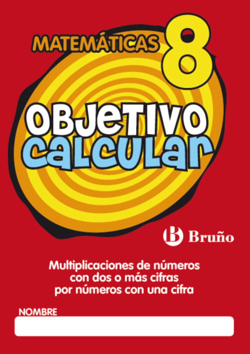 OBJETIVO CALCULAR 08 PRIMARIA Bru&ntilde;o Quaderns 9788421665176