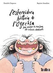L'esfereïdora història de l'ogressa que només es menjava els infants obedients L'esfereïdora història de l'ogressa que només es menjava els infants obedients