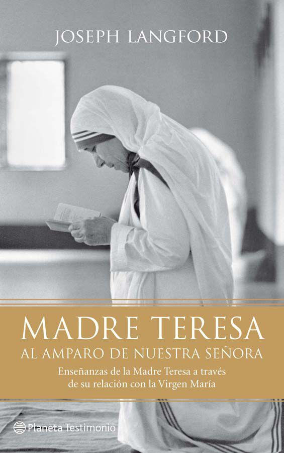 Madre Teresa. Al amparo de Nuestra Se&ntilde;ora