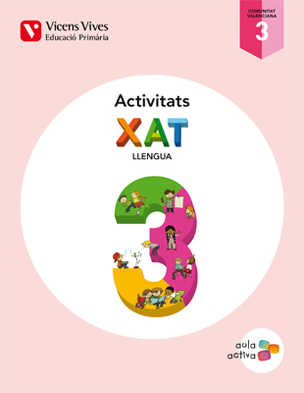 XAT ACTIVITATS AULA ACTIVA 3r PRIM&Agrave;RIA Vicens V. Val&egrave;ncia 9788468216065