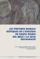 Les pintures murals gòtiques de l'església de santa Maria del Bruc i la seva restauració Les pintures murals gòtiques de l'església de santa Maria del Bruc i la seva restauració