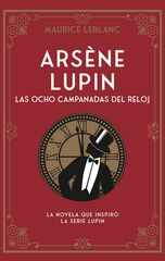 Arsène Lupin. Las ocho campanadas del reloj Arsène Lupin. Las ocho campanadas del reloj