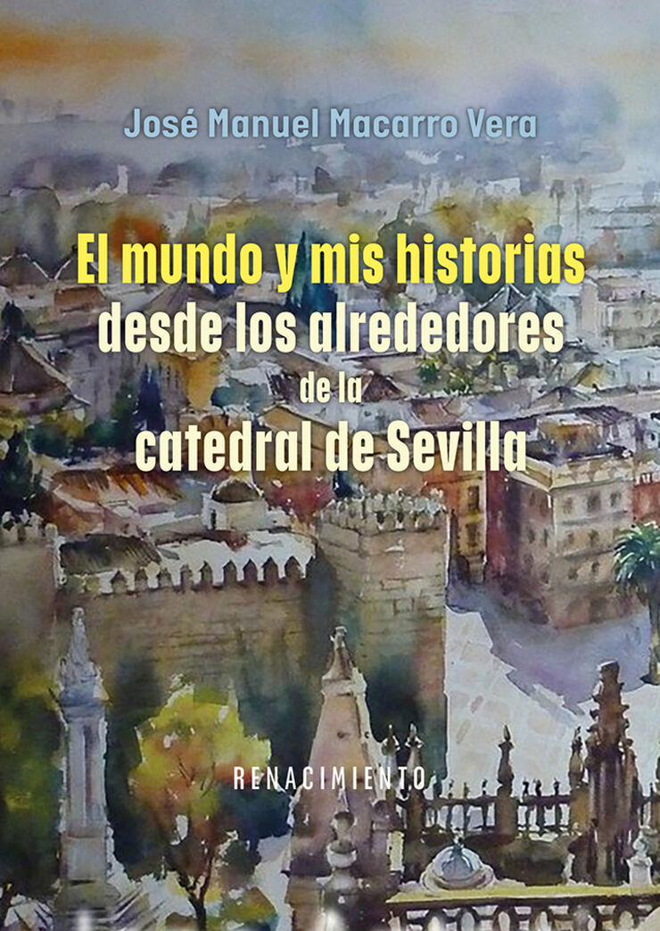 El mundo y mis historias desde los alrededores de la catedral de Sevilla