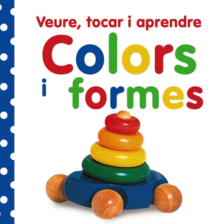 Veure, tocar i aprendre. Colors i formes