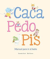 Caca, pedo, pis. Manual para ir al baño Caca, pedo, pis. Manual para ir al baño