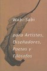 Wabi-Sabi para artistas, diseñadores, poetas y filósofos
