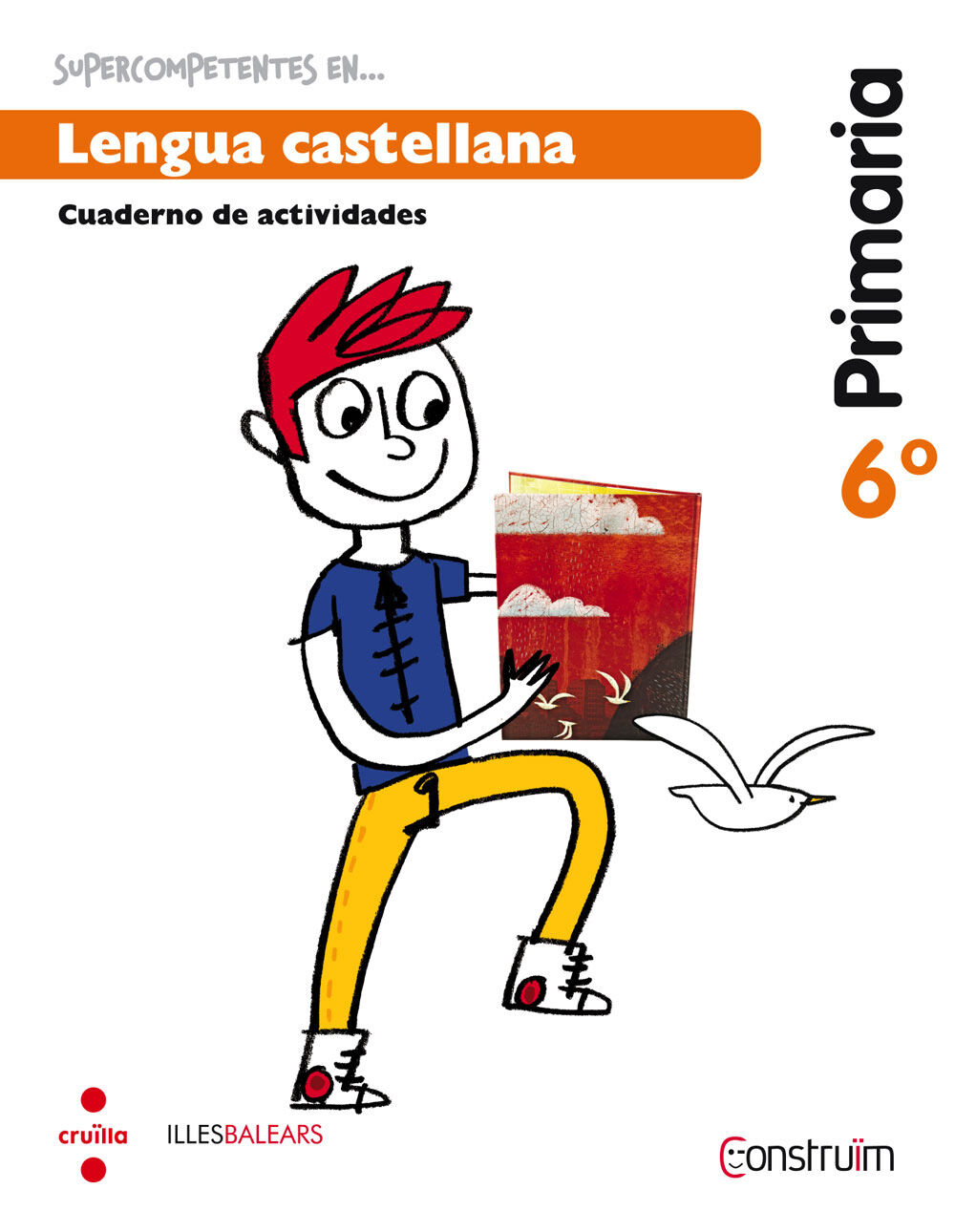 Supercompetents En... Lengua Castellana. 6 Primaria.Constru&iuml;m. Illes Balears. Cuaderno