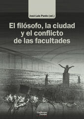 El filósofo, la ciudad y el conflicto de las facultades El filósofo, la ciudad y el conflicto de las facultades