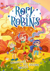Rory Robins. Guardianes del bosque mágico Rory Robins. Guardianes del bosque mágico
