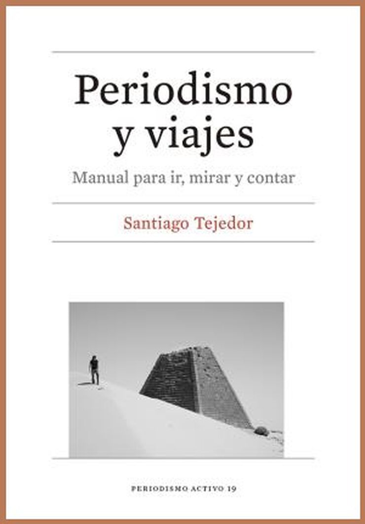 Periodismo y viajes. Manual para ir, mirar y contar