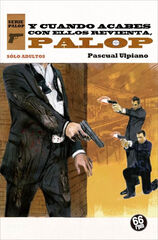 Y cuando acabes con ellos revienta, Palop