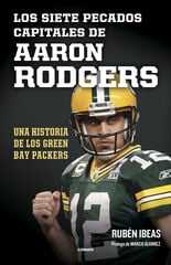 Los siete pecados capitales de Aaron Rodgers Los siete pecados capitales de Aaron Rodgers