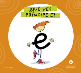 Letra a Letra Letrilandia &iquest;Qu&eacute; ves, pr&iacute;ncipe E?