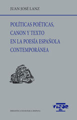 Pol&iacute;ticas po&eacute;ticas, canon y texto en la poes&iacute;a espa&ntilde;ola contempor&aacute;nea