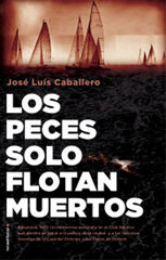 Los peces solo flotan muertos Los peces solo flotan muertos