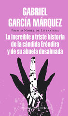 La increble y triste historia de la cndida Erndira y de su abuela desalmada La increble y triste historia de la cndida Erndira y de su abuela desalmada