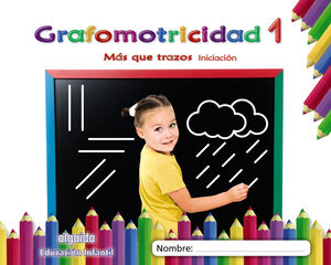 Grafomotricidad 1. M&aacute;s que trazos. Iniciaci&oacute;n