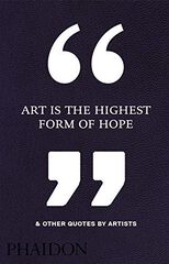 Art is the highest form of hope & other