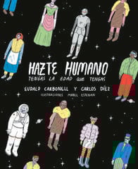 Hazte Humano Tengas La Edad Que Tengas Hazte Humano Tengas La Edad Que Tengas