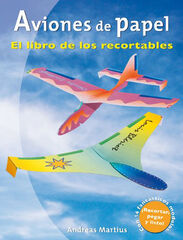Aviones de papel. El libro de los recortables Aviones de papel. El libro de los recortables