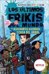 Los últimos frikis del mundo: Las alucinantes historias de la casa del árbol Los últimos frikis del mundo: Las alucinantes historias de la casa del árbol