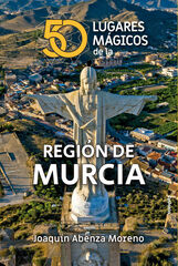 50 lugares mágicos de la Región de Murcia 50 lugares mágicos de la Región de Murcia