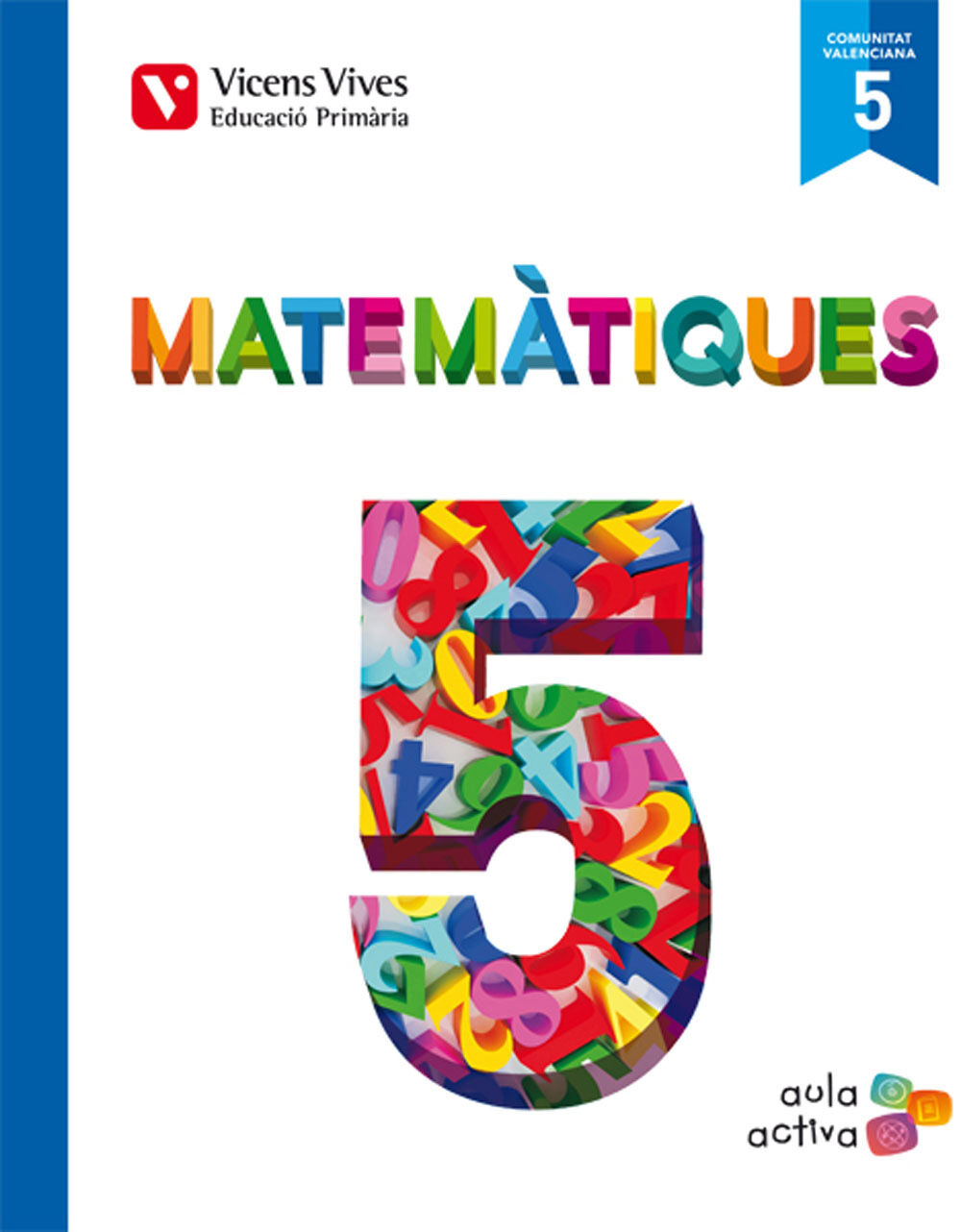 Matem&aacute;tiques(3) AULA ACTIVA 5e Prim&agrave;ria Vicens V. Val&egrave;ncia 9788468214726
