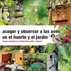 Acoger y observar a las aves en el huerto y jardín Acoger y observar a las aves en el huerto y jardín