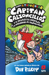 El Capitán Calzoncillos 8: Y la dramática aventura de los engendros del inodoro malva El Capitán Calzoncillos 8: Y la dramática aventura de los engendros del inodoro malva