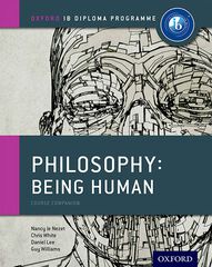 IB Philosophy Being Human Course Book IB Philosophy Being Human Course Book