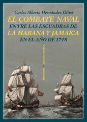 El combate naval entre las escuadras de La Habana y Jamaica en el año de 1748 El combate naval entre las escuadras de La Habana y Jamaica en el año de 1748