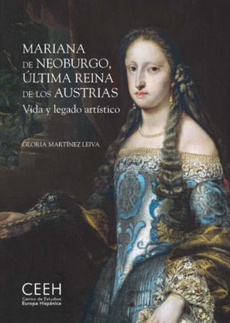 Mariana de Neoburgo, última reina de los Austrias. Vida y legado artístico