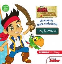 Jake y los piratas de Nunca Jam&aacute;s. Un cuento para cada letra: p, l, m, s (Leo con Disney - Nivel 1)