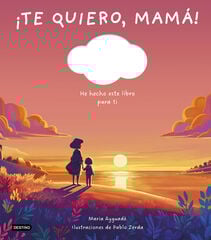 ¡Te quiero, mamá!
