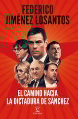 El camino hacia la dictadura de Sánchez El camino hacia la dictadura de Sánchez