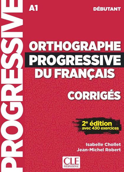 Orthographe Progressive Du Français. Débutant A1 2Ed Corrigés