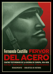 Fervor del acero. Cuatro testimonios de la guerra de Europa Fervor del acero. Cuatro testimonios de la guerra de Europa