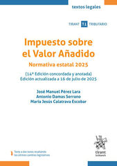Impuesto sobre el Valor Añadido. Normativa estatal 2025 (14ª Edición concordada y anotada) Edición actualizada a 16 de julio de 2025 Impuesto sobre el Valor Añadido. Normativa estatal 2025 (14ª Edición concordada y anotada) Edición actualizada a 16 de julio de 2025