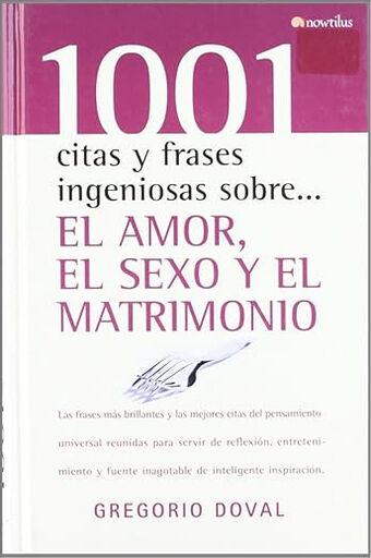 Amor, el Sexo y el Matrimonio: 1001 Cita