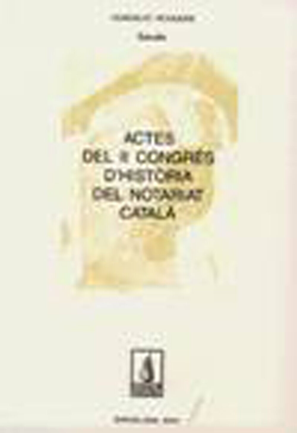 Actes del II Congr&eacute;s d'Hist&ograve;ria del Notariat Catal&agrave;
