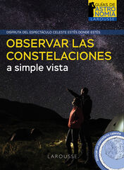 Observar las constelaciones a simple vista Observar las constelaciones a simple vista