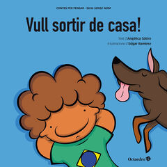 Vull sortir de casa! Vull sortir de casa!