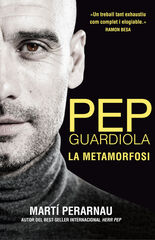 Pep Guardiola: La metamorfosi Pep Guardiola: La metamorfosi