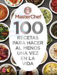 MasterChef 100 recetas para hacer al menos una vez en la vida MasterChef 100 recetas para hacer al menos una vez en la vida