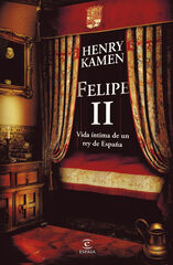 Felipe II. Vida &iacute;ntima de un rey de Espa&ntilde;a
